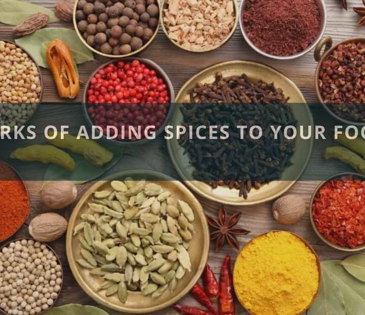 Perks Of Adding Spices To Your Food