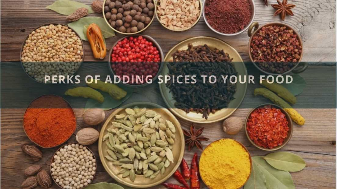 Perks Of Adding Spices To Your Food